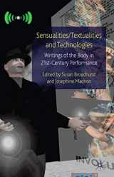 9780230220256-0230220258-Sensualities/Textualities and Technologies: Writings of the Body in 21st Century Performance (Palgrave Studies in Performance and Technology)