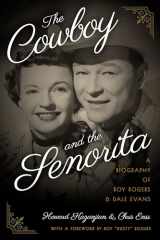 9781493027958-1493027956-The Cowboy and the Senorita: A Biography of Roy Rogers and Dale Evans
