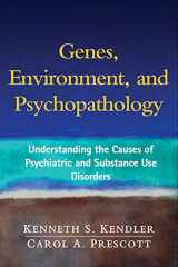 9781593856458-1593856458-Genes, Environment, and Psychopathology: Understanding the Causes of Psychiatric and Substance Use Disorders