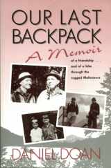 9780881502732-0881502731-Our Last Backpack: A Memoir (Hiking & Climbing)