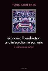 9780199276776-0199276773-Economic Liberalization and Integration in East Asia: A Post-Crisis Paradigm