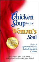 9781623610432-1623610435-Chicken Soup for the Woman's Soul: Stories to Open the Heart and Rekindle the Spirit of Women
