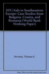 9780821354841-0821354841-HIV/Aids in Southeastern Europe: Case Studies from Bulgaria, Croatia, and Romania (World Bank Working Paper, 4)