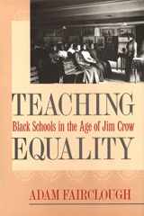 9780820350394-0820350397-Teaching Equality: Black Schools in the Age of Jim Crow (Mercer University Lamar Memorial Lectures Ser.)