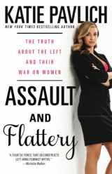 9781476749617-1476749612-Assault and Flattery: The Truth About the Left and Their War on Women