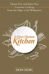 9781483484891-1483484890-In Don's Montana Kitchen: Gluten-Free and Dairy-Free Gourmet Cooking From the Edge of the Wilderness