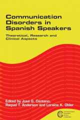 9781853599729-1853599727-Communication Disorders in Spanish Speakers: Theoretical, Research and Clinical Aspects (Communication Disorders Across Languages, 1)