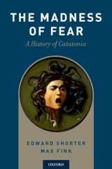 9780190881191-0190881194-The Madness of Fear: A History of Catatonia