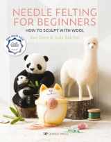 9781782217343-1782217347-Needle Felting for Beginners: How to Sculpt with Wool