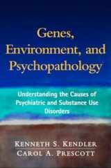 9781593853167-1593853165-Genes, Environment, and Psychopathology: Understanding the Causes of Psychiatric and Substance Use Disorders