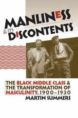 9780807855195-0807855197-Manliness and Its Discontents: The Black Middle Class and the Transformation of Masculinity, 1900-1930 (Gender and American Culture)