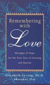 9780925190864-0925190861-Remembering with Love: Messages of Hope for the First Year of Grieving and Beyond