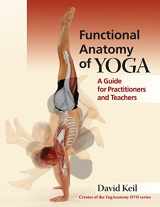 9781905367467-1905367465-Functional Anatomy of Yoga: A Guide for Practitioners and Teachers