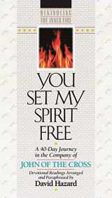 9781556614811-1556614810-You Set My Spirit Free: A 40-Day Journey in the Company of John of the Cross (Rekindling the Inner Fire)