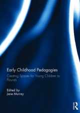 9781138202597-1138202592-Early Childhood Pedagogies: Creating spaces for young children to flourish