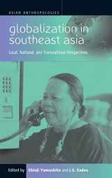 9781571812551-1571812555-Globalization in Southeast Asia: Local, National, and Transnational Perspectives (Asian Anthropologies, 1)