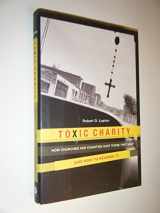9780062076205-0062076205-Toxic Charity: How Churches and Charities Hurt Those They Help (And How to Reverse It)