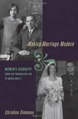 9780195064117-0195064119-Making Marriage Modern: Women's Sexuality from the Progressive Era to World War II (Studies in the History of Sexuality)