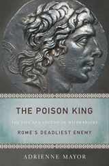 9780691150260-0691150265-The Poison King: The Life and Legend of Mithradates, Rome's Deadliest Enemy