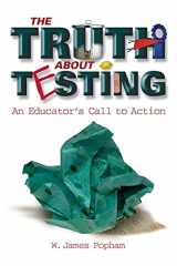 9780871205230-0871205238-The Truth About Testing: An Educator's Call to Action