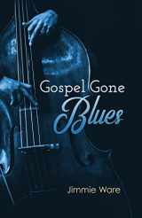 9781948461214-1948461218-Gospel Gone Blues