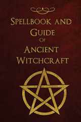 9781726339322-1726339327-Spellbook and Guide of Ancient Witchcraft: Spells, Charms, Potions and Enchantments for Wiccans