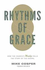 9781433533426-1433533421-Rhythms of Grace: How the Church's Worship Tells the Story of the Gospel