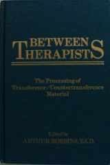 9780898853735-0898853737-Between Therapists: The Processing of Transference/Countertransference Material
