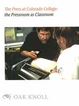 9780935052398-0935052399-The Press at Colorado College: The Pressroom As Classroom