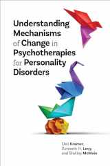 9781433836718-1433836718-Understanding Mechanisms of Change in Psychotherapies for Personality Disorders