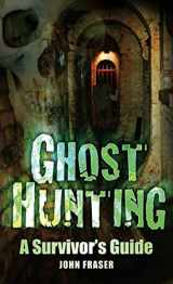 9780752454146-0752454145-Ghost Hunting: A Survivor's Guide