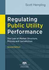 9781641058469-1641058463-Regulating Public Utility Performance: The Law of Market Structure, Pricing and Jurisdiction, Second Edition