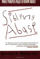 9781555175863-1555175864-What Parents Need to Know About Sibling Abuse: Breaking the Cycle of Violence [Paperback] Wiehe, Vernon R.