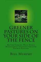9780961780739-0961780738-Greener Pastures On Your Side Of The Fence: Better Farming With Voisin Management Intensive Grazing