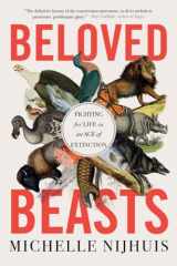 9780393882438-0393882438-Beloved Beasts: Fighting for Life in an Age of Extinction
