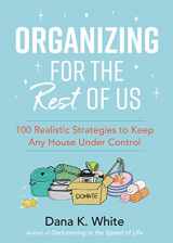 9781400231430-1400231434-Organizing for the Rest of Us: 100 Realistic Strategies to Keep Any House Under Control