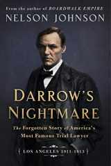 9781948122733-1948122731-Darrow's Nightmare: The Forgotten Story of America's Most Famous Trial Lawyer: (Los Angeles 1911–1913)