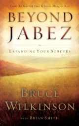 9781590523674-1590523679-Beyond Jabez: Expanding Your Borders