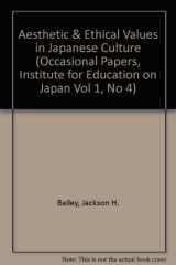 9780961997762-0961997761-Aesthetic and Ethical Values in Japanese Culture (Occasional Papers, Institute for Education on Japan Vol 1, No 4)