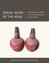 9780826359636-0826359639-Social Skins of the Head: Body Beliefs and Ritual in Ancient Mesoamerica and the Andes