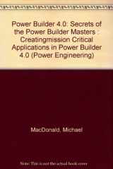 9781886141001-1886141002-Power Builder 4.0: Secrets of the Power Builder Masters : Creatingmission Critical Applications in Power Builder 4.0 (Power Engineering)