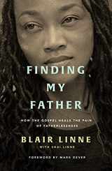 9781784986469-1784986461-Finding My Father: How the Gospel Heals the Pain of Fatherlessness