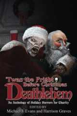 9781947227835-1947227831-'Twas the Fright Before Christmas in Deathlehem: An Anthology of Holiday Horrors for Charity