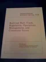 9780309033152-0309033152-Railroad Rail, Track, Regulation, Operations Management, and Commuter Issues