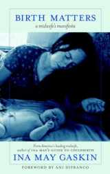 9781583229279-1583229272-Birth Matters: A Midwife's Manifesta