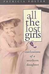 9780817312480-081731248X-All the Lost Girls: Confessions of a Southern Daughter (Deep South Books)
