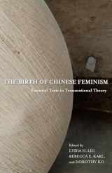 9780231162913-023116291X-The Birth of Chinese Feminism: Essential Texts in Transnational Theory (Weatherhead Books on Asia)
