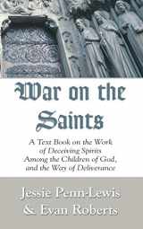 9781597522199-1597522198-War on the Saints: A Text Book on the Work of Deceiving Spirits among the Children of God, and the Way of Deliverance