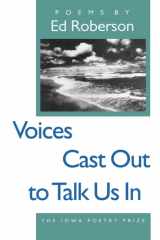 9780877455103-0877455104-Voices Cast Out to Talk Us In (Iowa Poetry Prize)