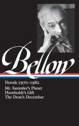 9781598530797-1598530798-Saul Bellow: Novels 1970-1982 (LOA #209): Mr. Sammler's Planet / Humboldt's Gift / The Dean's December (Library of America Saul Bellow Edition)